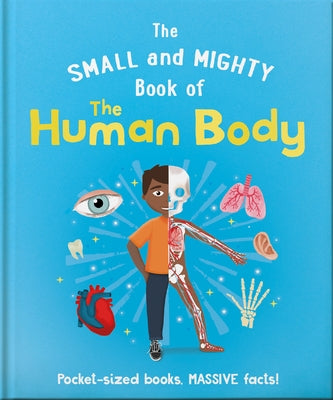 The Small and Mighty Book of the Human Body: Pocket-Sized Books, Massive Facts! by Hippo! Orange