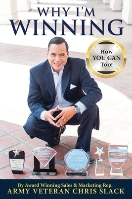 Why I'm Winning: How You Can Too! by Rep, Chris Slack Award Winning Sales