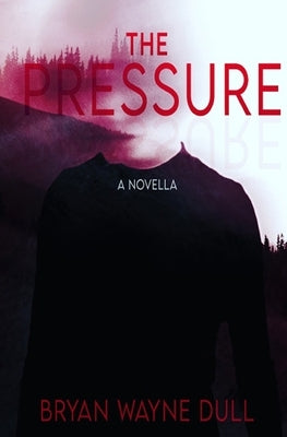 The Pressure by Dull, Bryan Wayne