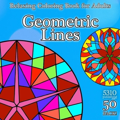 Geometric Lines: Relaxing Coloring Book for Adults by 5310 Publishing