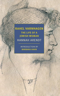 Rahel Varnhagen: The Life of a Jewish Woman by Arendt, Hannah