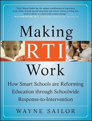 Making Rti Work: How Smart Schools Are Reforming Education Through Schoolwide Response-To-Intervention by Sailor, Wayne