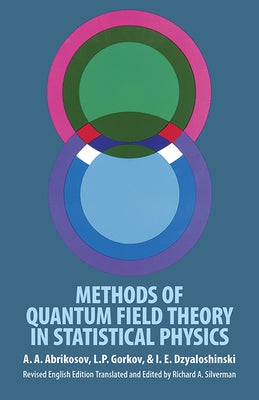 Methods of Quantum Field Theory in Statistical Physics by Abrikosov, A. a.