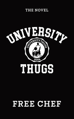 University Thugs: The Novel by Chef, Free