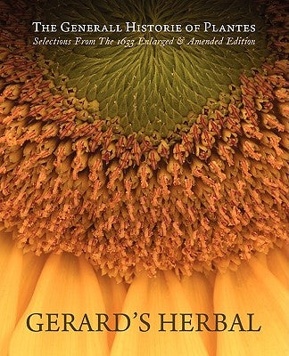 Gerard's Herbal: Selections from the 1633 Enlarged & Amended Edition by Gerard, John