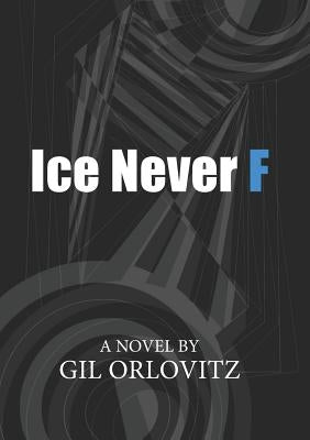 Ice Never F by Orlovitz, Gil