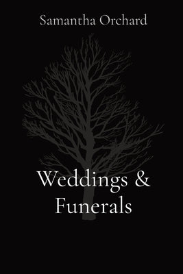 Weddings & Funerals by Orchard, Samantha