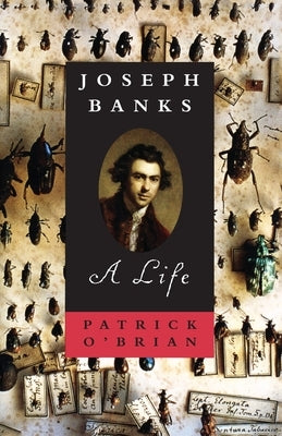 Joseph Banks: A Life by O'Brian, Patrick