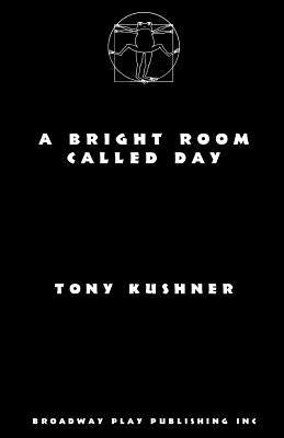 A Bright Room Called Day by Kushner, Tony