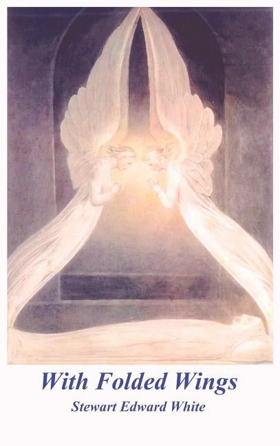 With Folded Wings by White, Stewart Edward