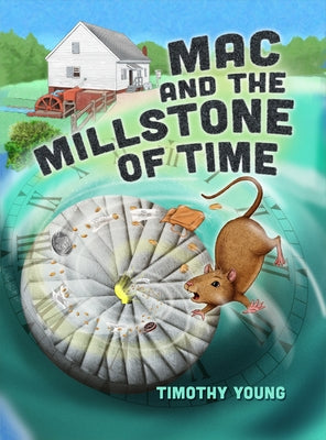 Mac and the Millstone of Time by Young, Timothy