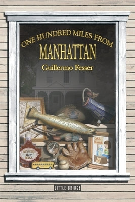One Hundred Miles from Manhattan by Fesser, Guillermo