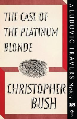 The Case of the Platinum Blonde: A Ludovic Travers Mystery by Bush, Christopher