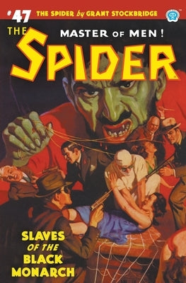 The Spider #47: Slaves of the Black Monarch by Stockbridge, Grant
