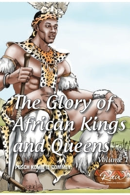 The Glory of African Kings and Queens by Commey, James Pusch