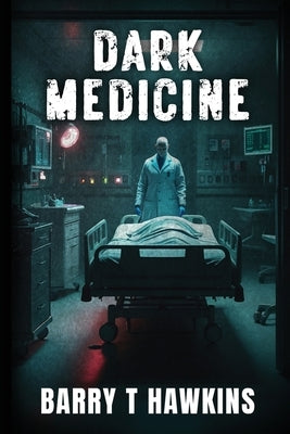 Dark Medicine by Barry T Hawkins