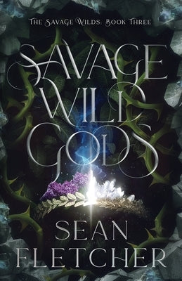 Savage Wild Gods (The Savage Wilds Book 3) by Fletcher, Sean