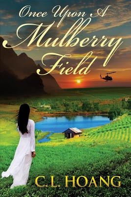 Once upon a Mulberry Field by Hoang, C. L.