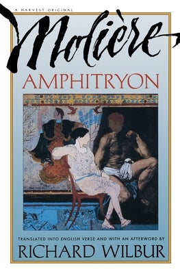 Amphitryon, by Moliere by Wilbur, Richard