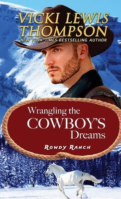 Wrangling the Cowboy's Dreams by Thompson, Vicki Lewis