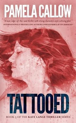 Tattooed: Book 3 of the Kate Lange Thriller Series by Callow, Pamela