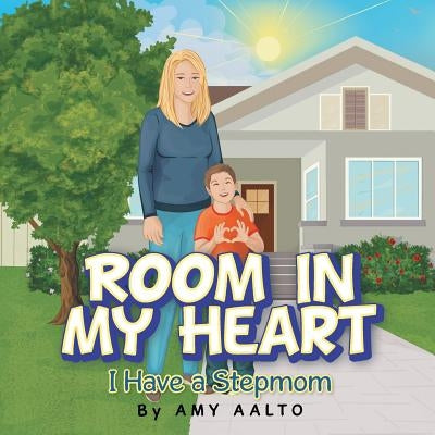 Room in My Heart: I Have a Stepmom by Aalto, Amy