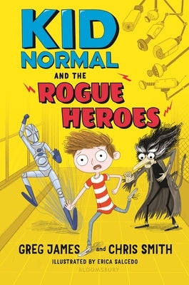 Kid Normal and the Rogue Heroes: Kid Normal 2 by Salcedo, Erica