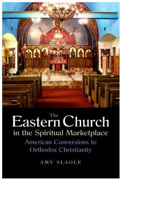 The Eastern Church in the Spiritual Marketplace by Slagle, Amy