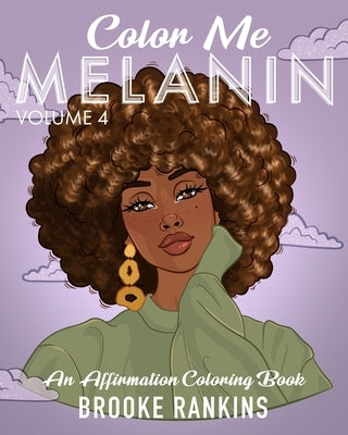 Color Me Melanin (Volume 4): An Affirmation Coloring Book by Rankins, Brooke T.