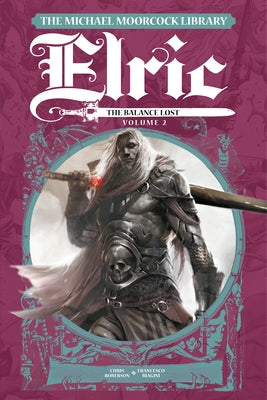 The Michael Moorcock Library Elric: The Balance Lost Vol. 2 by Roberson, Chris