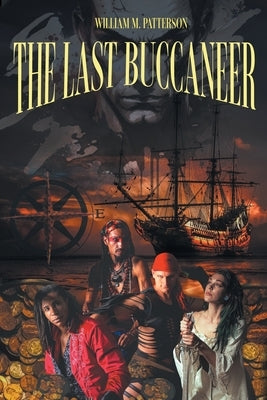 The Last Buccaneer by Patterson, William M.