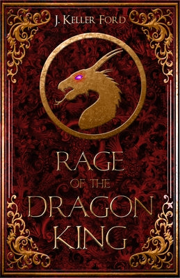 Rage of the Dragon King by Ford, J. Keller