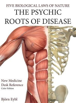 The Psychic Roots of Disease: New Medicine (Color Edition) Hardcover English by Eybl, BjÃ¶rn