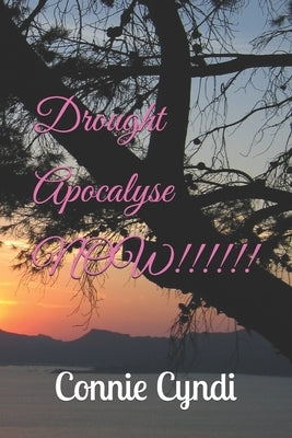 Drought Apocalyse NOW!!!!!! by Cyndi, Connie