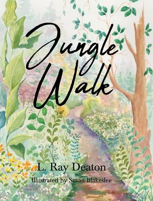 Jungle Walk by Deaton, L. Ray