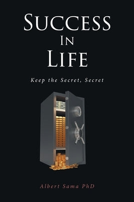 Success in Life: Keep the Secret, Secret by Sama, Albert