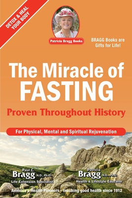 The Miracle of Fasting: Proven Throughout History by Bragg, Paul