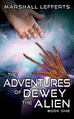 The Adventures of Dewey the Alien: Book One by Lefferts, Marshall