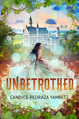 Unbetrothed by Yamnitz, Candice Pedraza