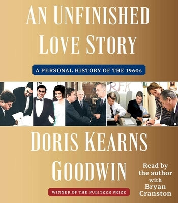 An Unfinished Love Story: A Personal History of the 1960s by Goodwin, Doris Kearns