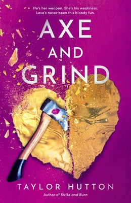 Axe and Grind by Hutton, Taylor