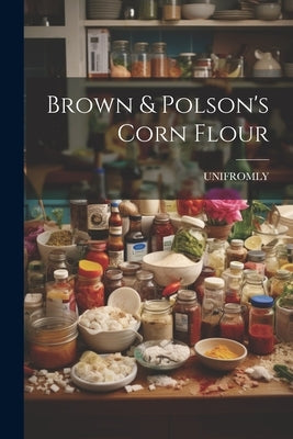 Brown & Polson's Corn Flour by Unifromly