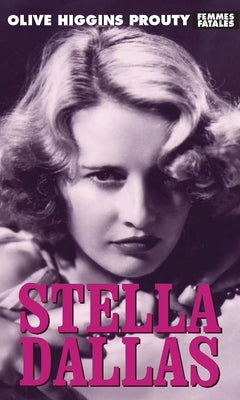 Stella Dallas by Prouty, Olive Higgins