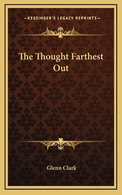 The Thought Farthest Out by Clark, Glenn