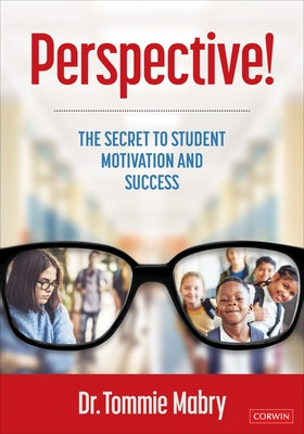 Perspective!: The Secret to Student Motivation and Success by Mabry, Tommie