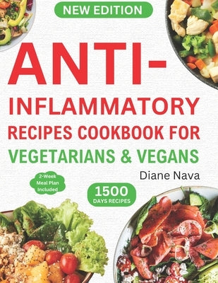 Anti-Inflammatory Recipes Cookbook for Vegetarians & Vegans: Complete & Super Easy Plant-Based Diet Guide in 30 Minutes to Heal Immune System, Reduce by Nava, Diane