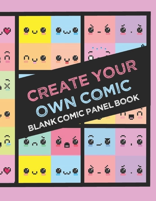 Create Your Own Comic Book: Draw Your Own Comics with 8.5x11in 60 page Book of a Variety of Comic Panel Templates (Kawaii) by Edwina Ray Stationery