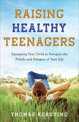 Raising Healthy Teenagers by Kersting, Thomas