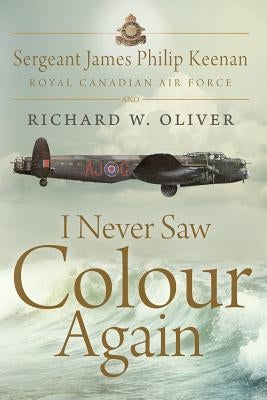 I Never Saw Colour Again by Keenan, James Philip