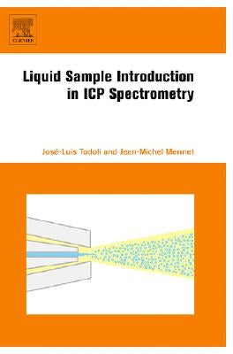 Liquid Sample Introduction in Icp Spectrometry: A Practical Guide by Todoli, Jos&#195;&#169;-Luis